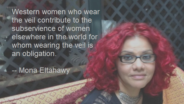 Western women who wear the veil contribute to the subservience of women elsewhere in the world for whom wearing the veil is an obligation.